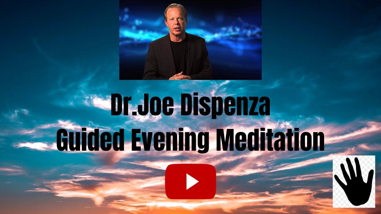 Joe Dispenza Evening Meditation - Evening Guided Meditation