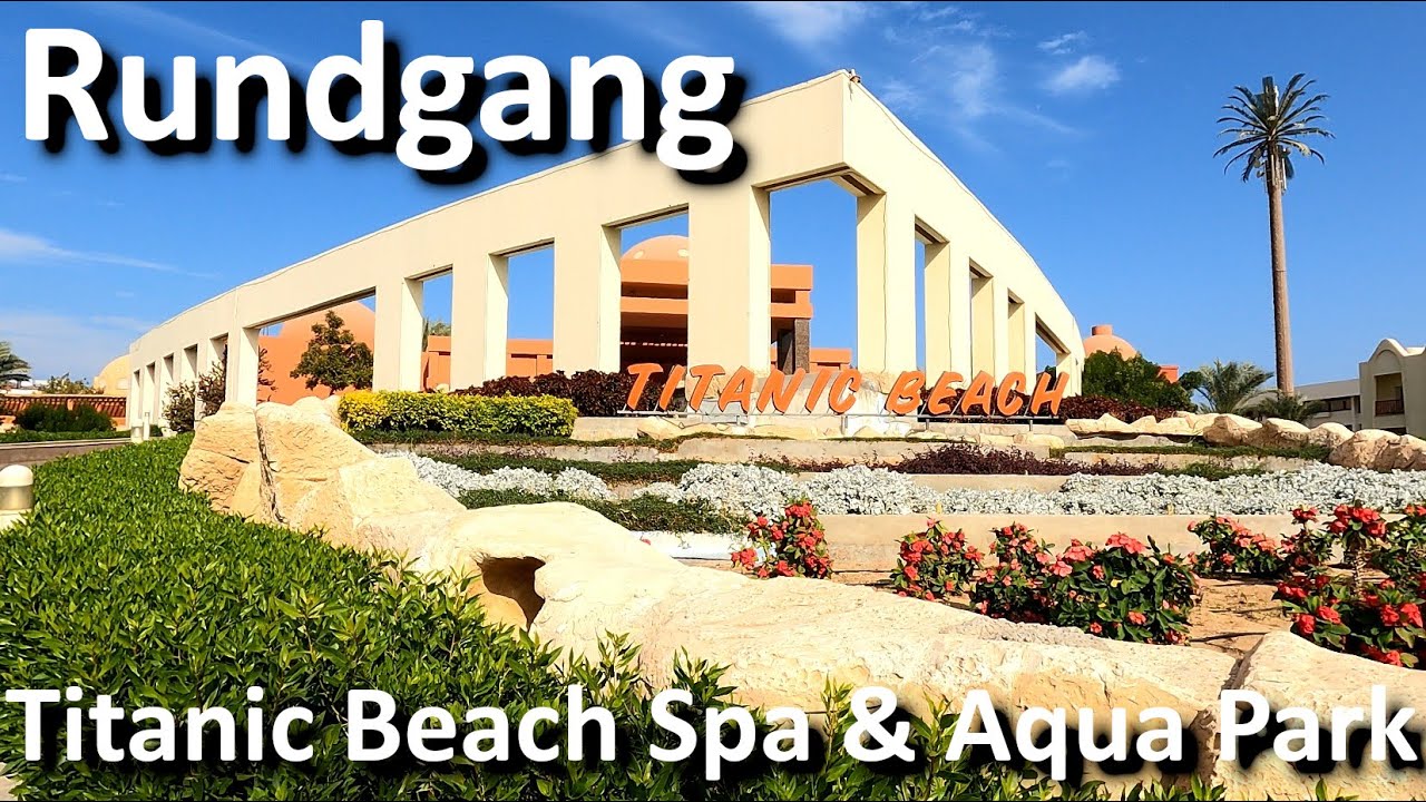 Titanic Beach Spa & Aqua Park |  kompletter Rundgang / November 2022