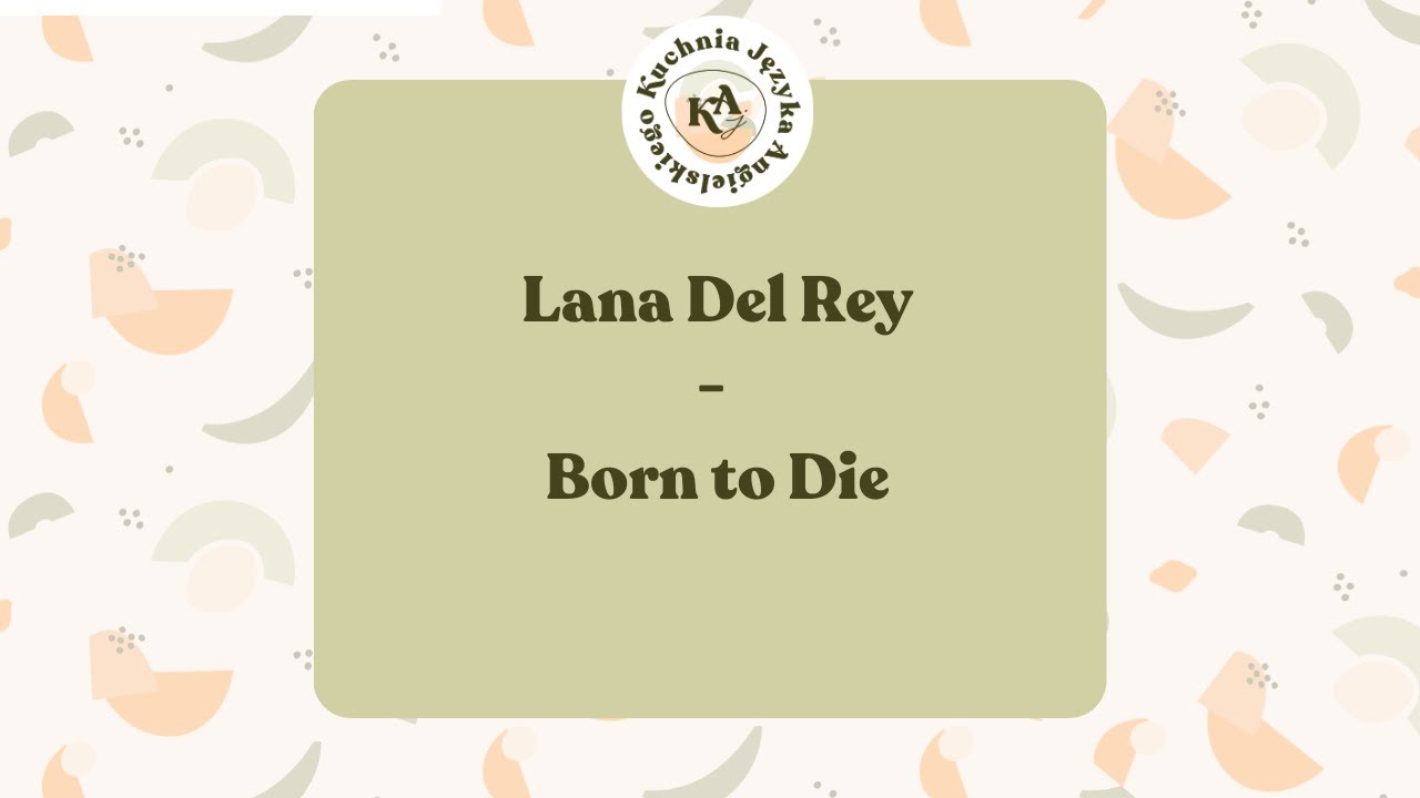 Angielski w piosenkach 94. Lana Del Rey - Born to Die
