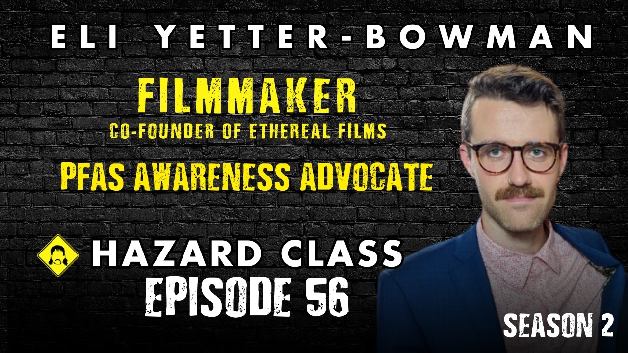 HC0056 - Eli Yetter-Bowman - Filmmaker - PFAS Awareness Advocate