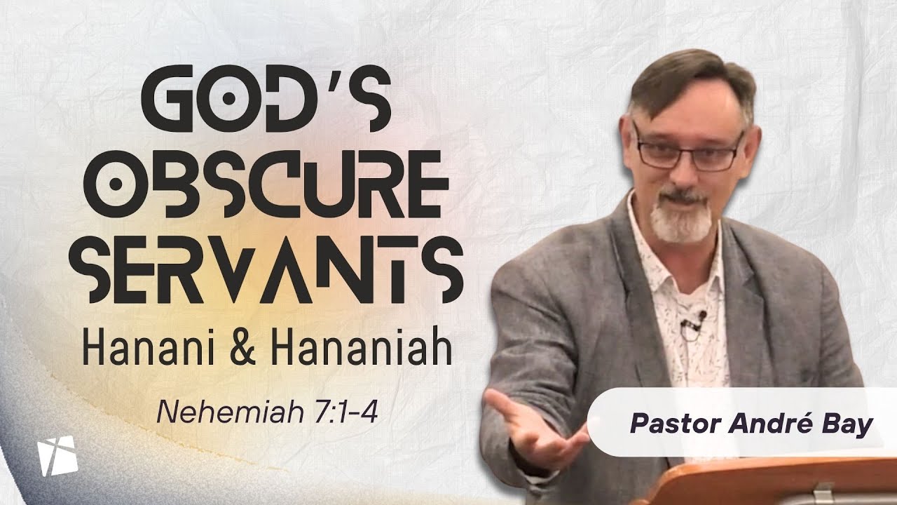 Hanani & Hananiah: Faithful Protectors of God’s People | Nehemiah 7:1-4 | Andre Bay