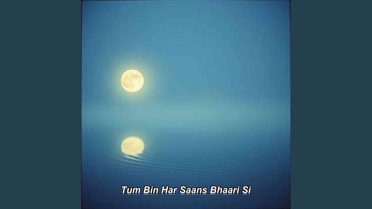Tum Bin Har Saans Bhaari Si