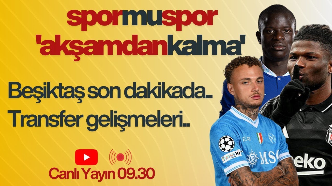 AKŞAMDAN KALMA | Beşiktaş Son Dakikada Güldü | Transfer Gelişmeleri