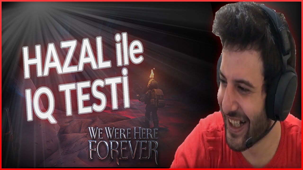 HAZAL İLE IQ TESTİ | We Were Here Forever