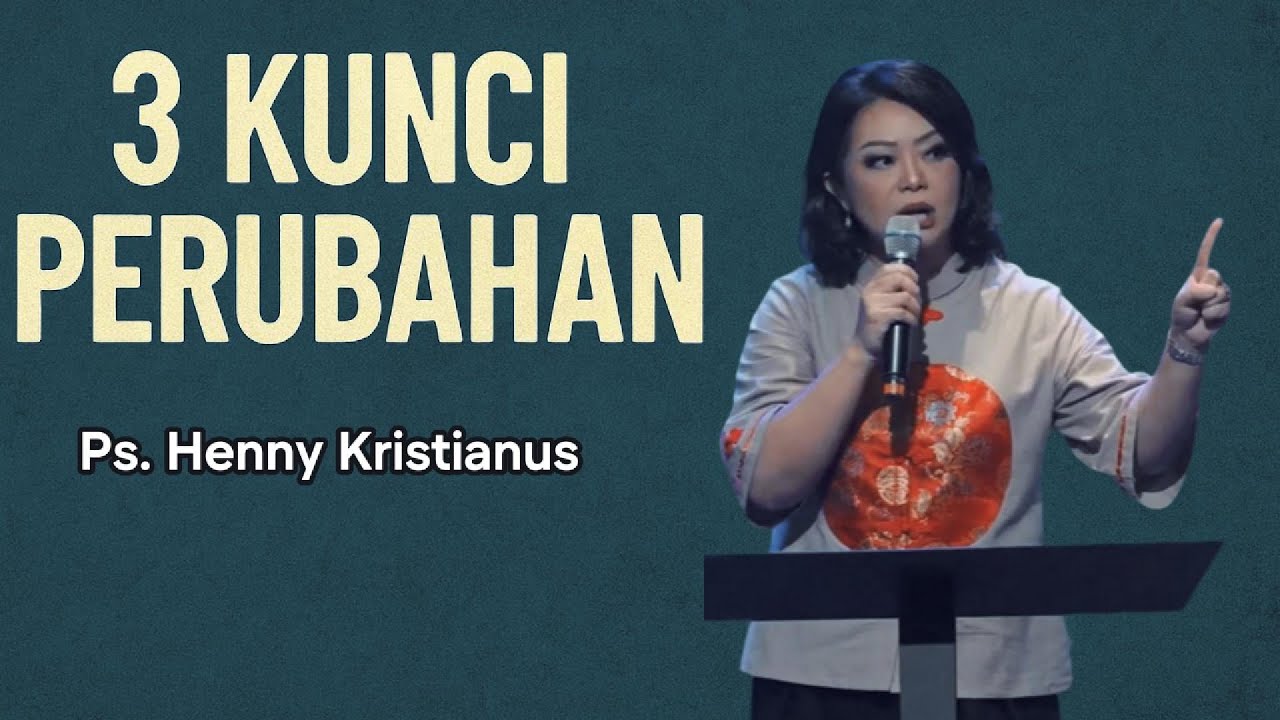 3 Kunci Perubahan - Ps. Henny Kristianus