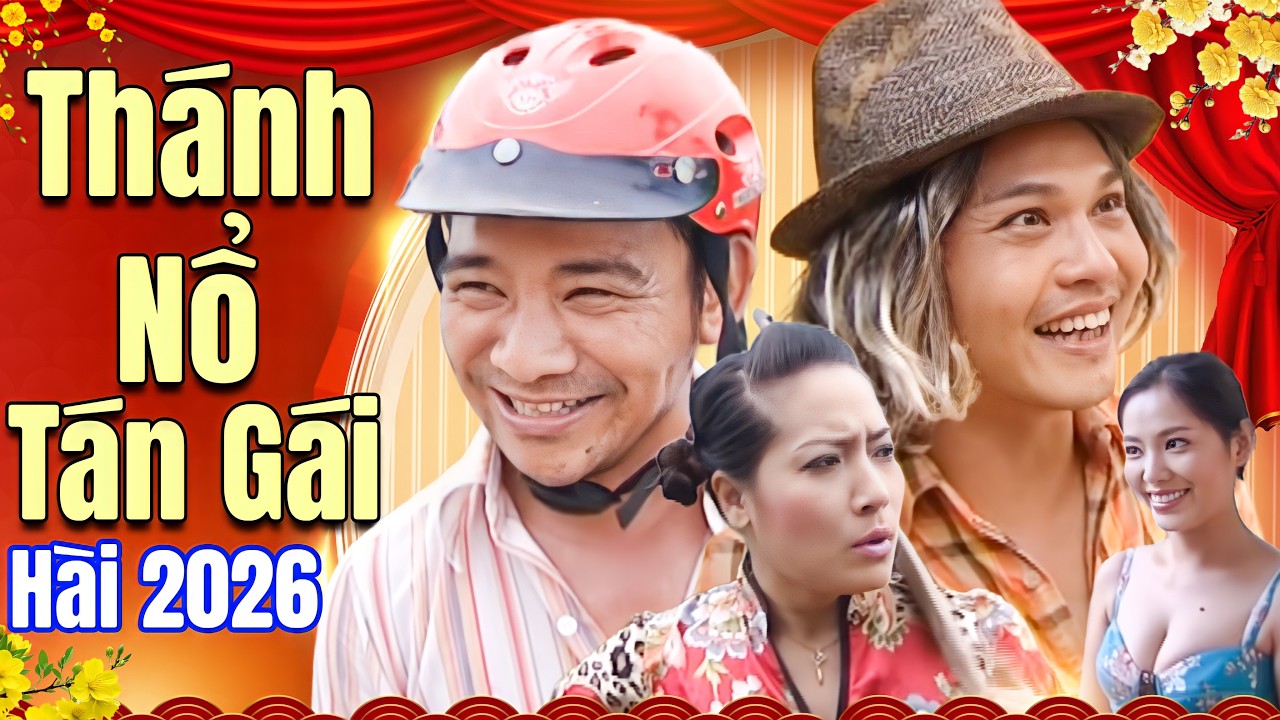 Hài Mới Nhất 2026 | THÁNH NỔ TÁN GÁI - Phim Hài Quang Tèo, Bình Trọng, Trung Hiếu Mới Hay Nhất