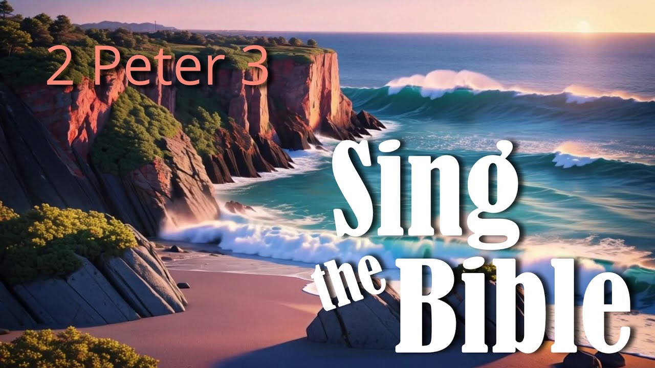 2 Peter 3, Sing the Bible | The Promise of New Heavens