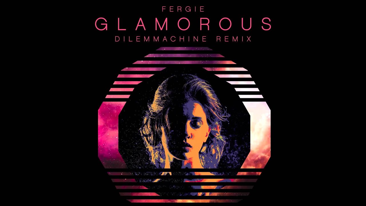 Fergie - Glamorous (Dilemmachine Remix)
