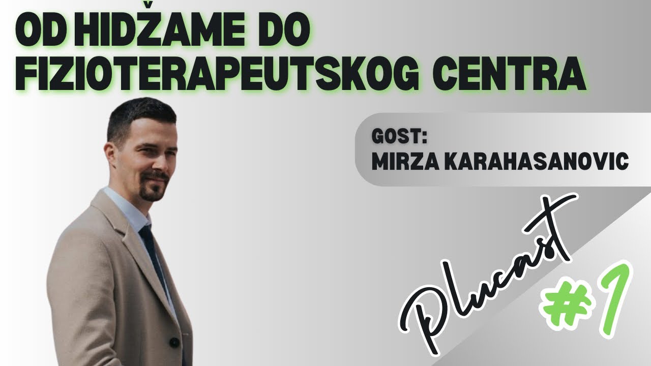 Od hidzame do fizioterapeutskog centra - MIRZA KARAHASANOVIC | #1 PLUCAST
