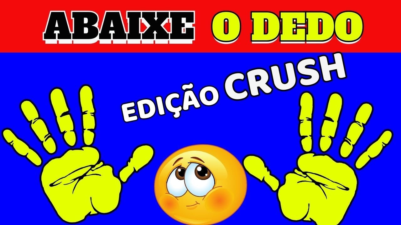 QUANTOS DEDOS VOCÊ VAI ABAIXAR?🖐👊  DESAFIE SEU CORAÇÃO:ABAIXE O DEDO SE...🙄  EDIÇÃO CRUSH ❤️