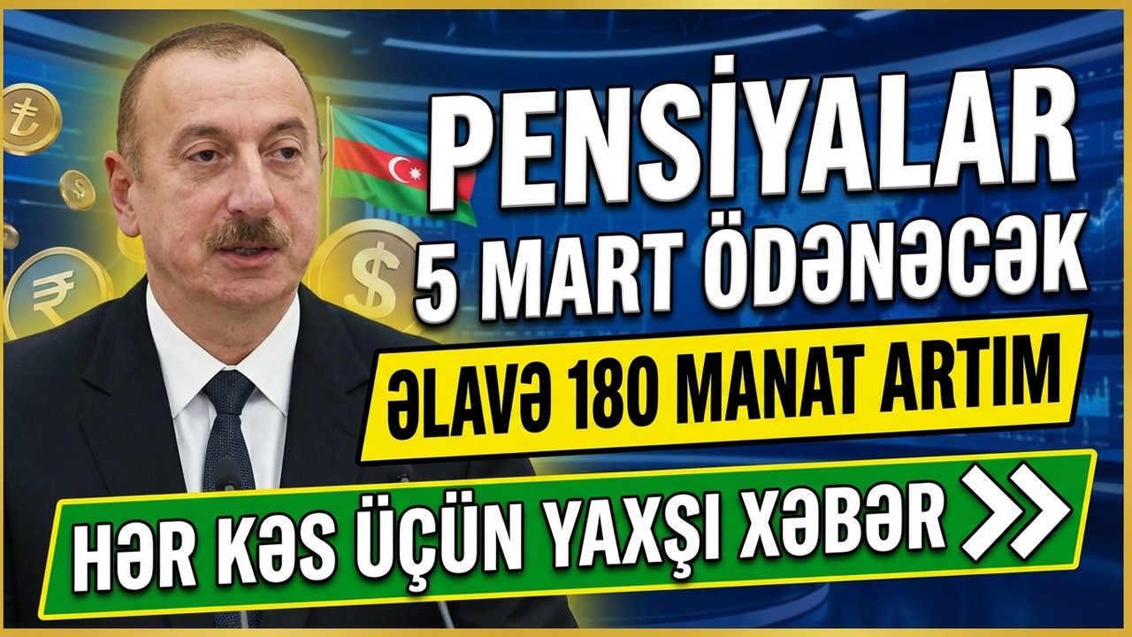 Pensiyalar 5 martda tam ödəniləcək və əlavə 180 MANAT artım olacaq - XOŞ XƏBƏR