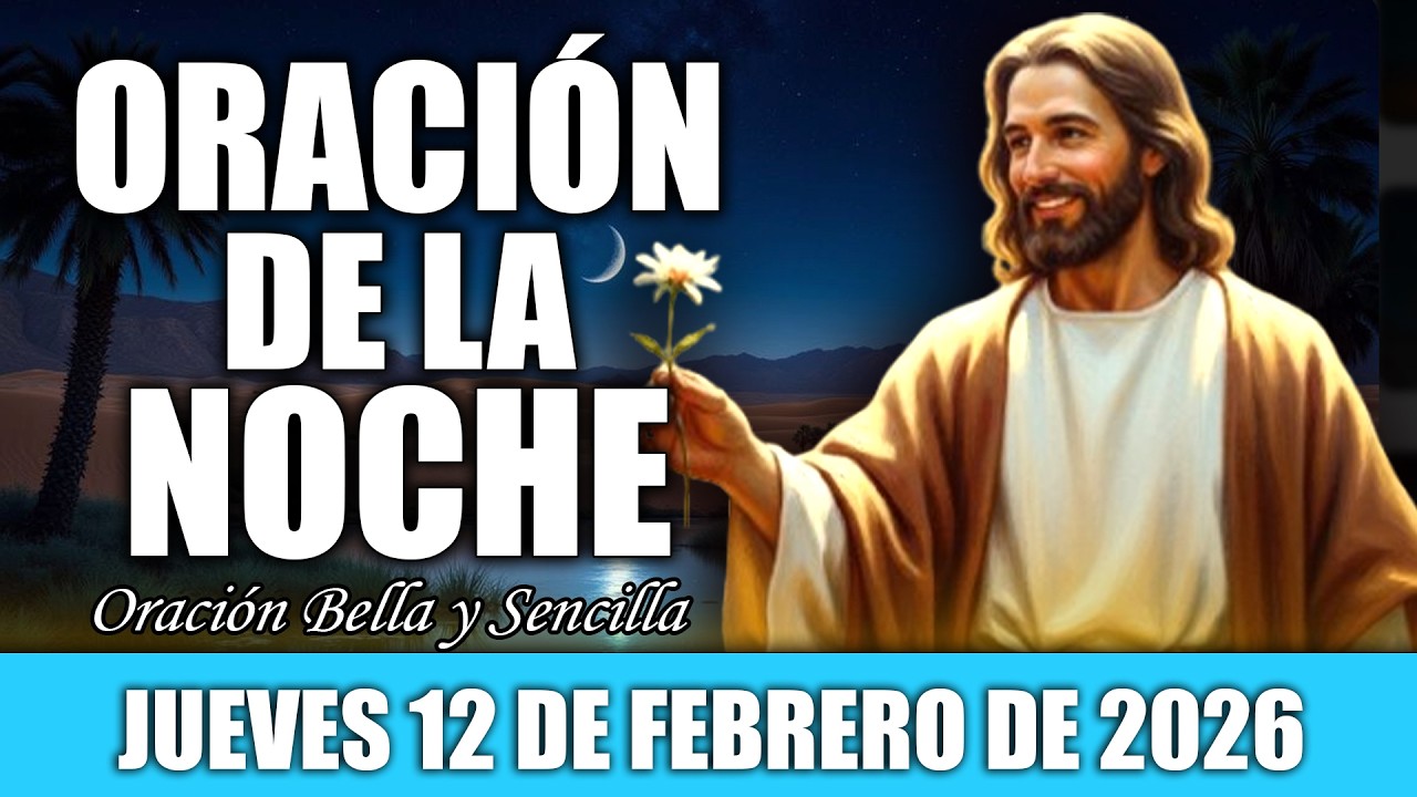 Oración De La Noche De Hoy Jueves 12 de Febrero |Dios Te Habla Esta Noche | Este Mensaje Es Para Vos