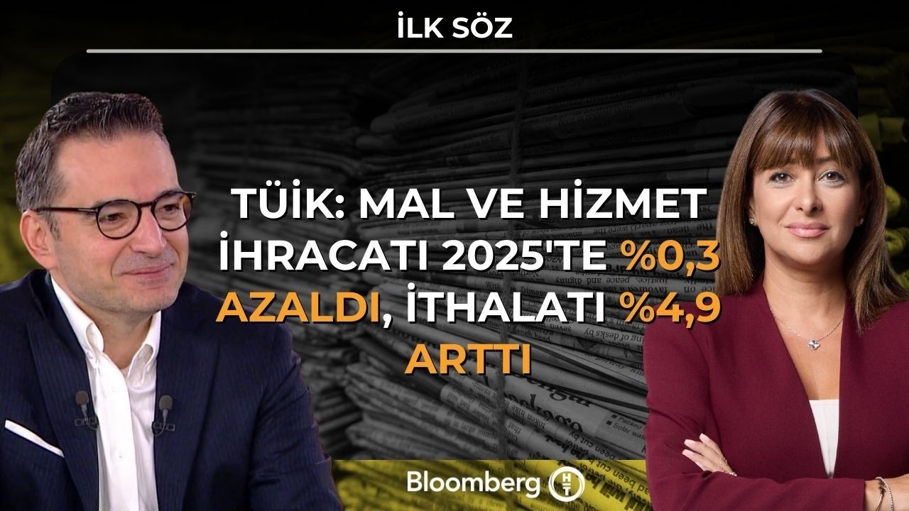 İlk Söz - TÜİK: Mal ve Hizmet İhracatı 2025'te %0,3 Azaldı, İthalatı %4,9 Arttı | 3 Mart 2026