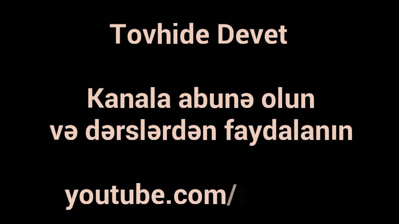 Tovhide Devet kanalı (kanala abunə olun və dərslərdən faydalanın)