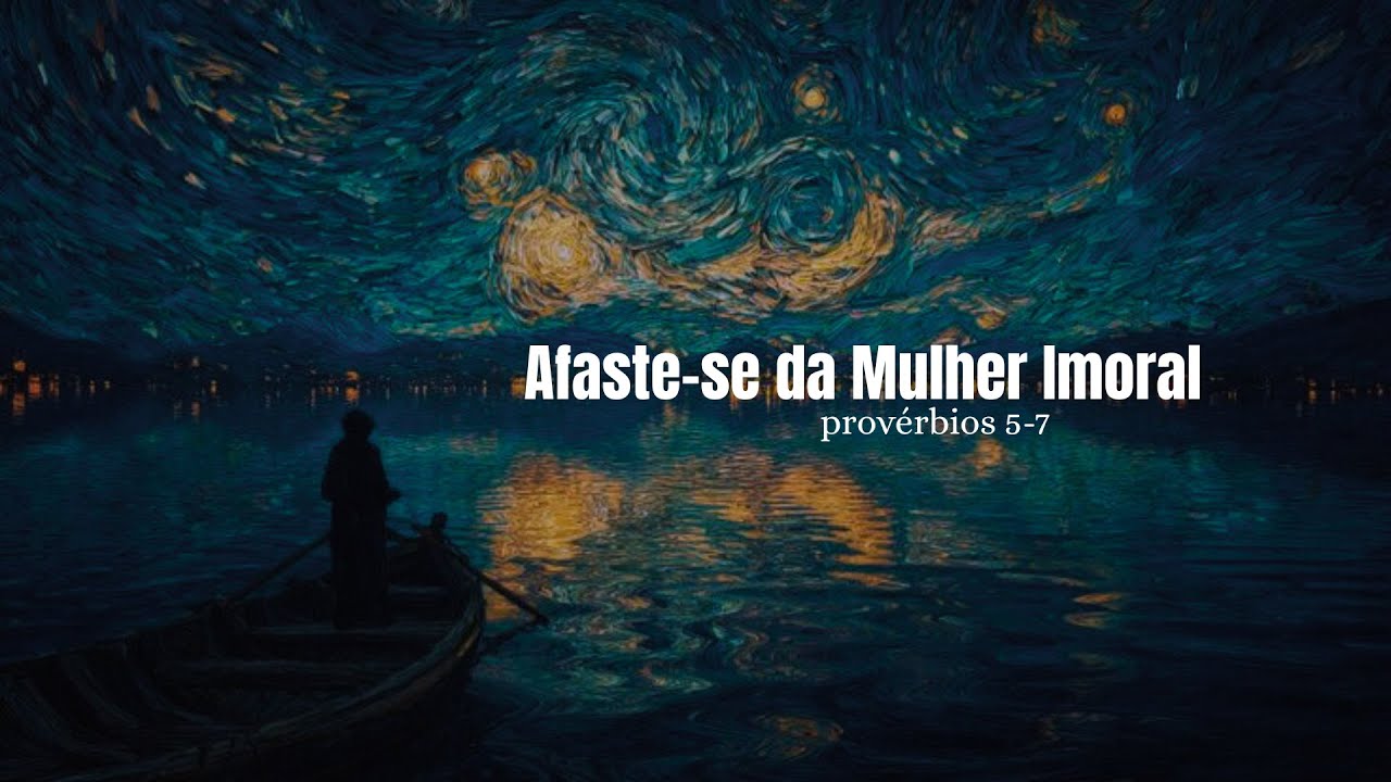 Provérbios 5-7   |   Afaste-se da Mulher Imoral
