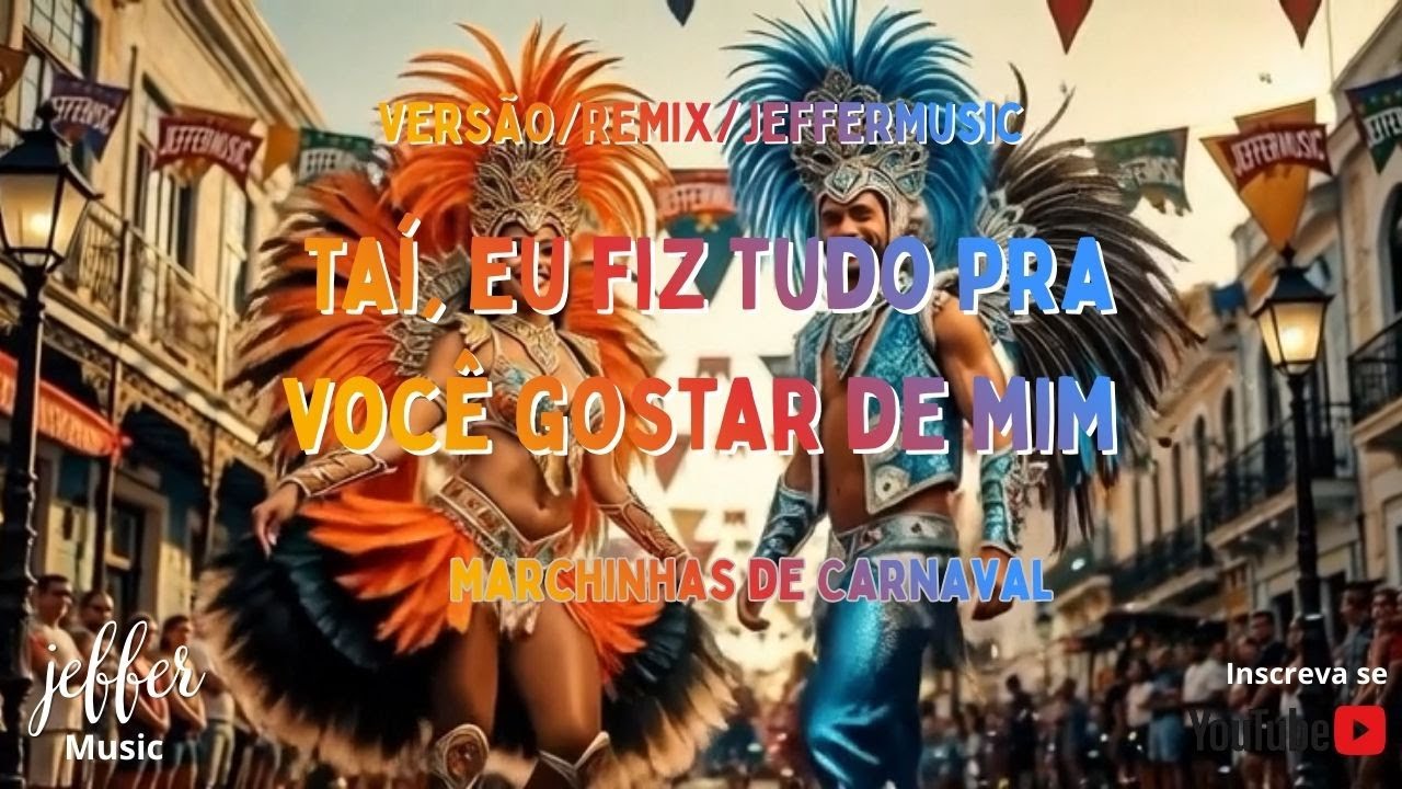 Marchinhas de carnaval  Taí, eu fiz tudo pra você Versão/Remix/JefferMusic