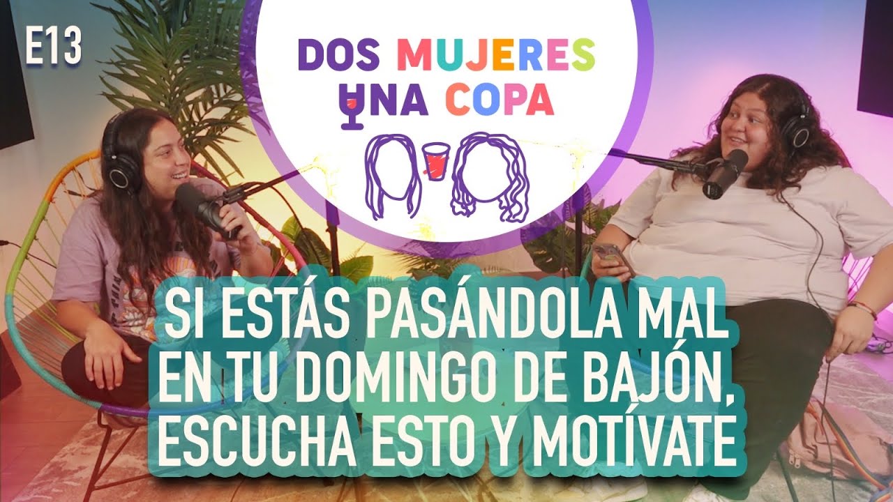 Dos Mujeres Una Copa - MOTÍVATE En Tu DOMINGO de BAJÓN (EP13)