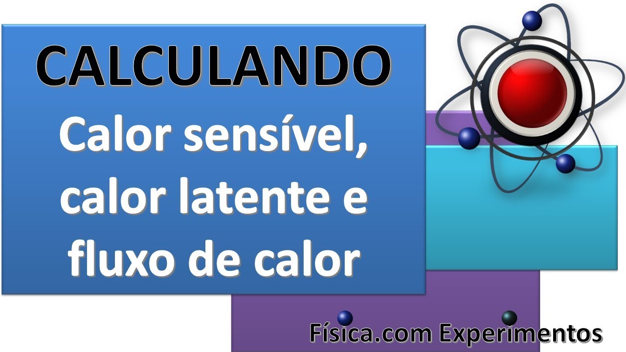 exercicios sobre quantidade de calor sensível, calor latente e fluxo de calor