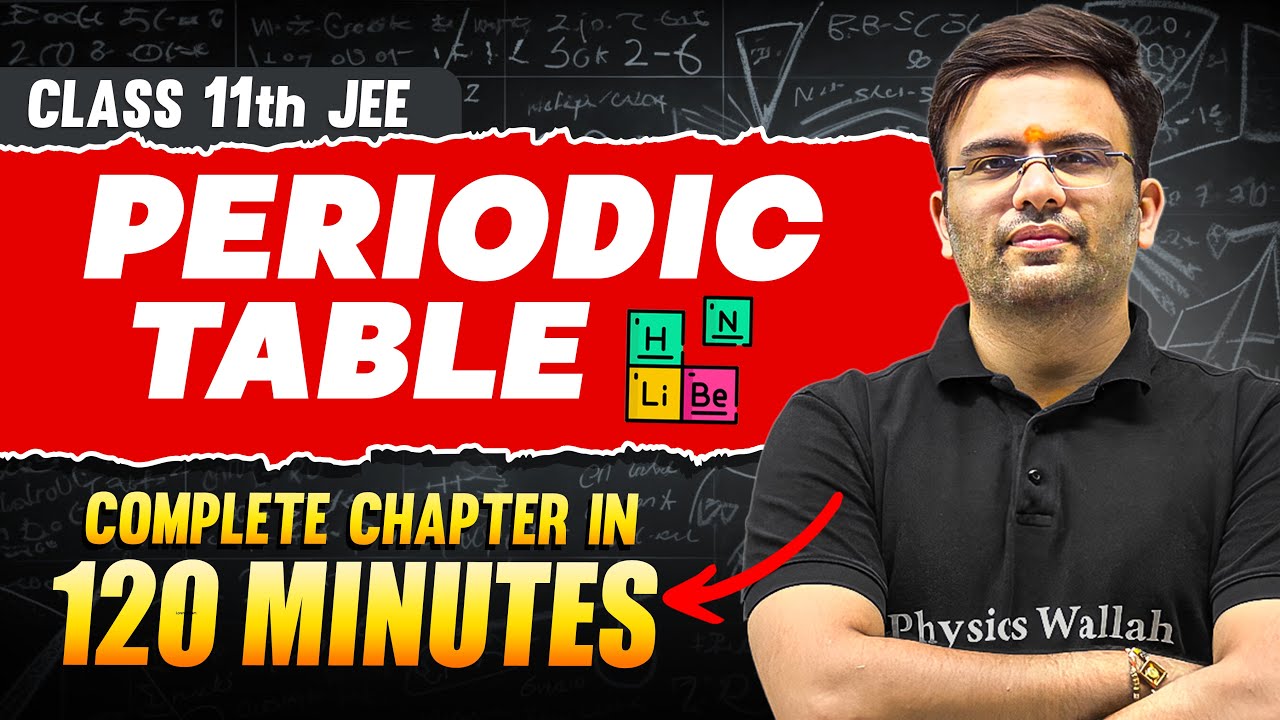 PERIODIC TABLE in 120 Minutes | Full Chapter Revision | Class 11th JEE