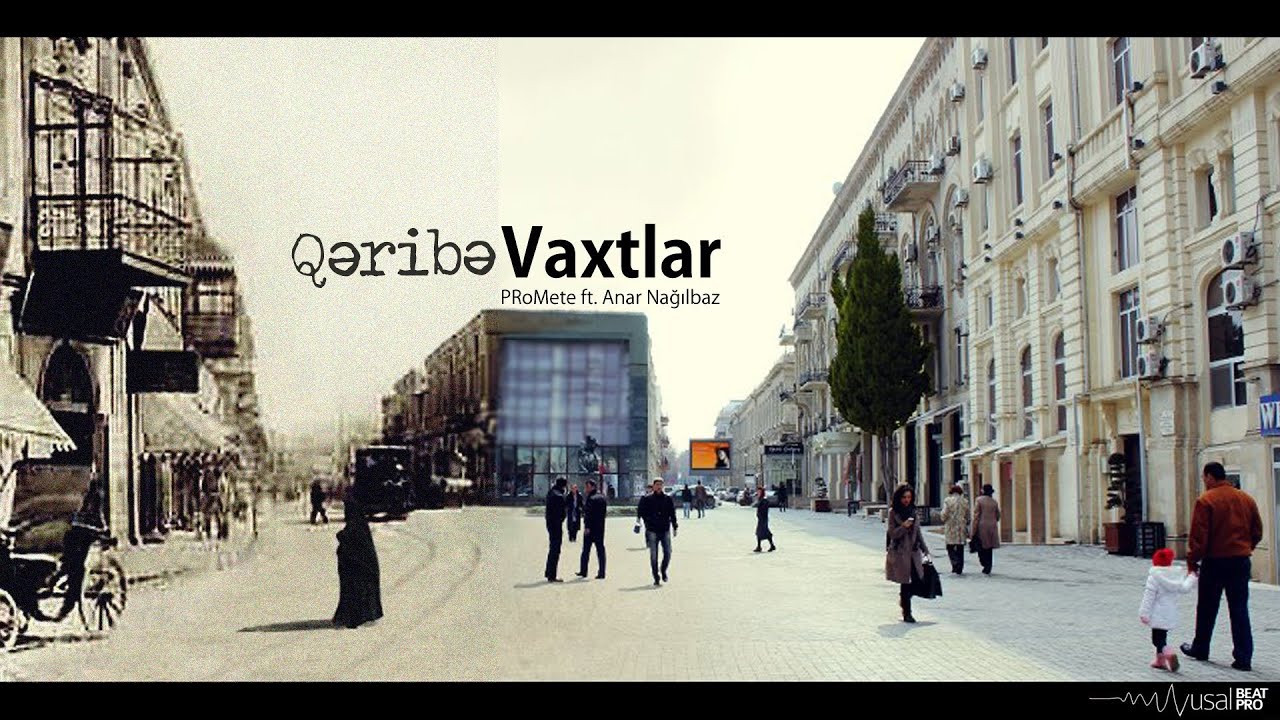 PRoMete ft. Anar Nağılbaz — Qəribə Vaxtlar