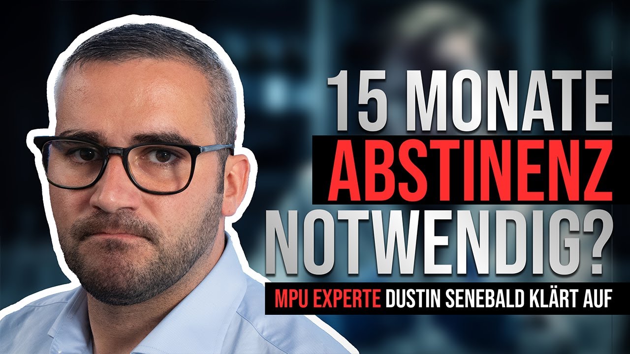Brauche ich jetzt 15 Monate Abstinenz für meine MPU? NEUE Beurteilungskriterien | 2023