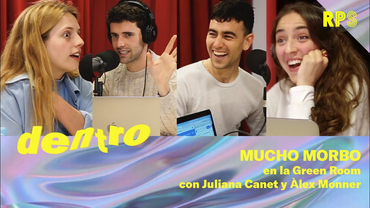 JULIANA CANET, ÀLEX MONNER Y EL MORBO | DENTRO | #RPS