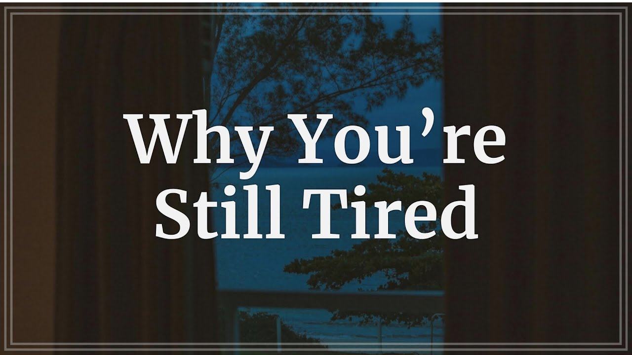 Why You Feel Tired Even When You’re Resting