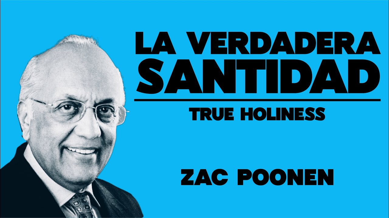 La Verdadera santidad - True Holiness. Zac Poonen