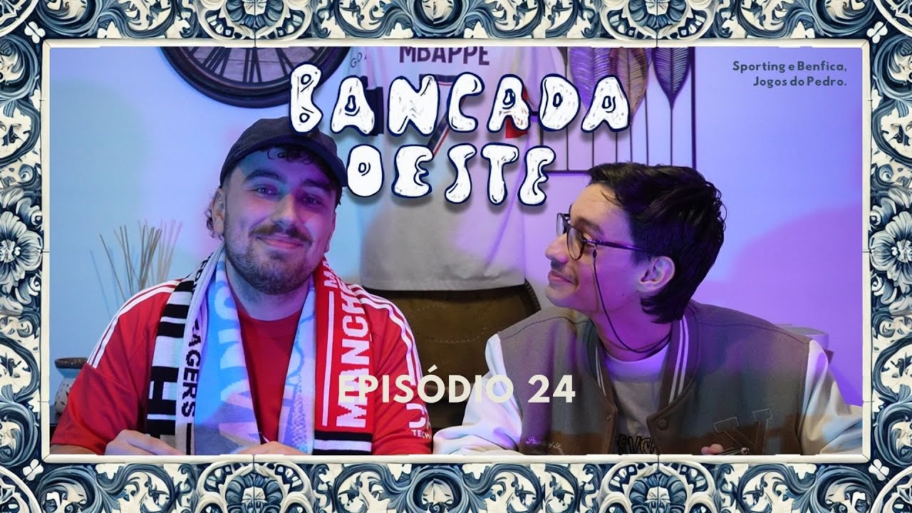 Bancada Oeste #24 - Sporting e Benfica, Jogos do Pedro.