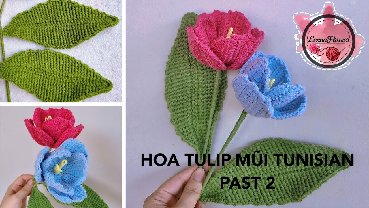 #04 Crochet Tulips | Tulip Phiên Bản Mới Mũi Tunisian | LennaFlower