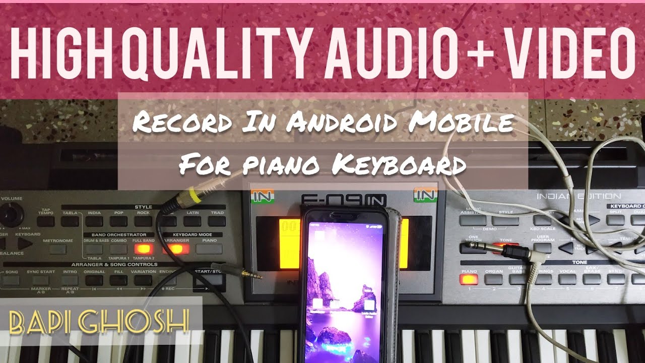 How To Record High Quality Audio+ Video In Android Mobile Phone For Piano Keyboard | Bapi Ghosh