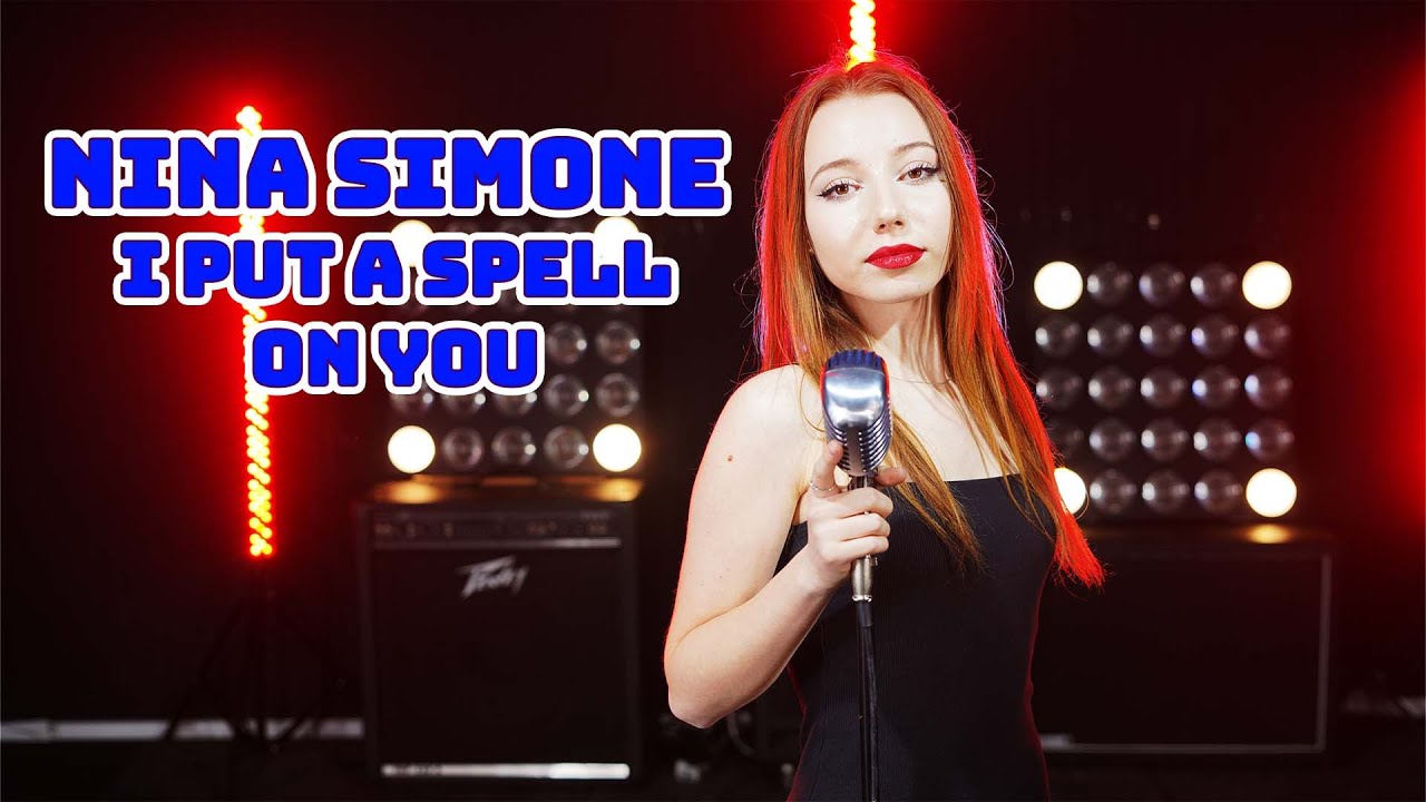 I Put A Spell On You (Nina Simone); Cover by Giulia Sirbu