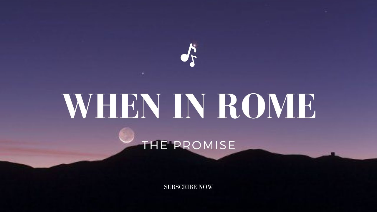When In Rome - The Promise Lyrics (Remastered)