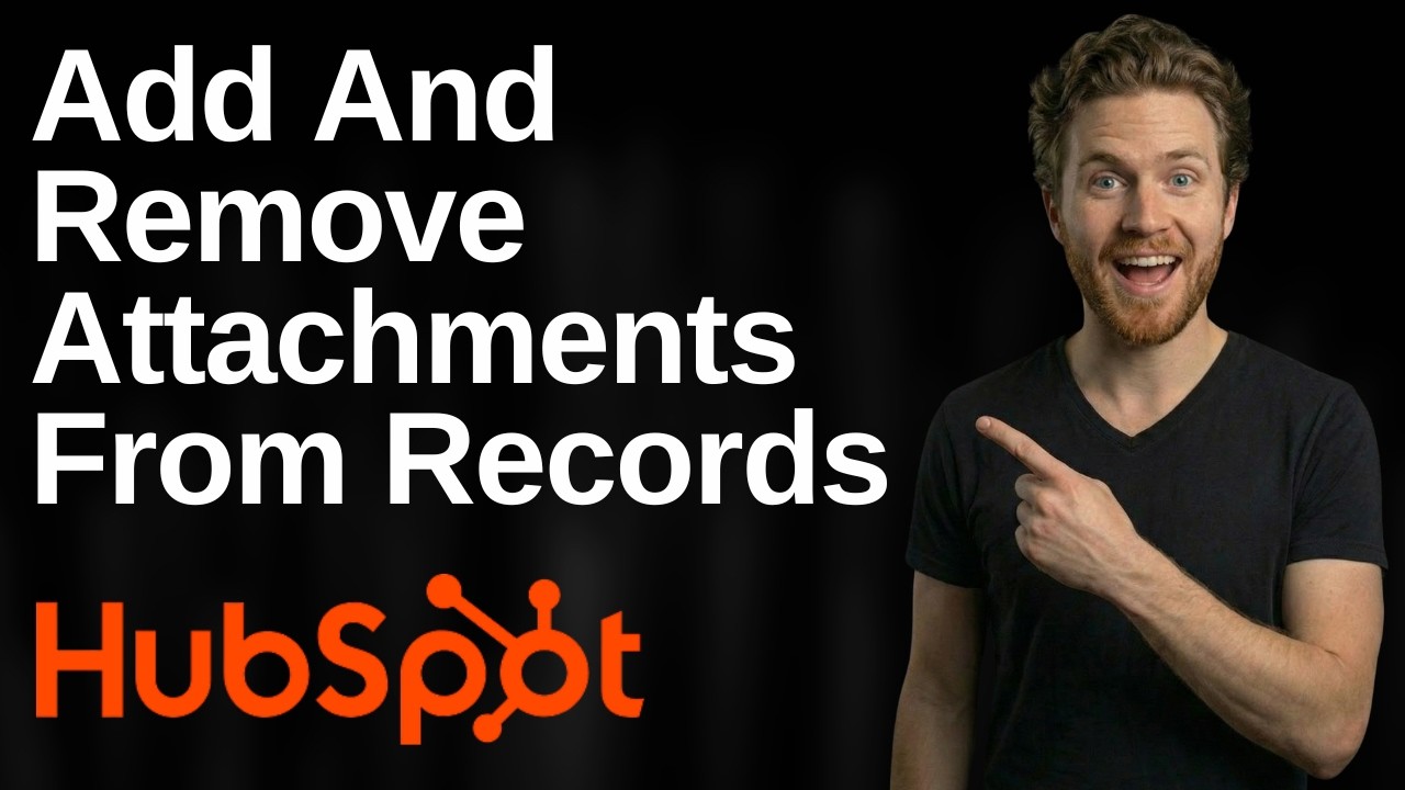 How To Add And Remove Attachments From Records In HubSpot (2026 Easy Guide)