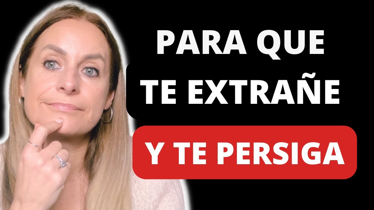 PARA QUE TE EXTRAÑE Y TE PERSIGA APLICA ESTO