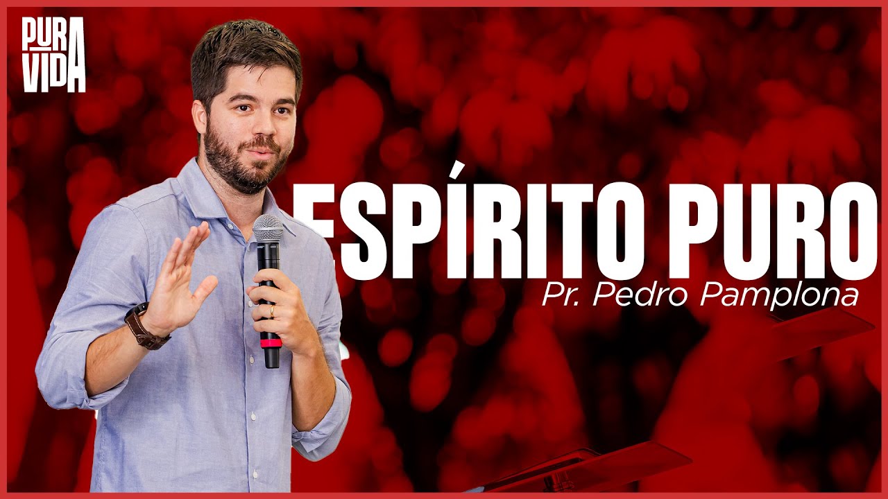 Conferência Pura Vida 2025 - Espírito Puro | Pr. Pedro Pamplona