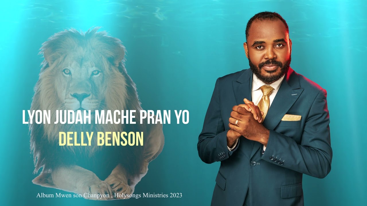 Lyon judah mache pran yo DELLY Benson , Holysongs Ministries