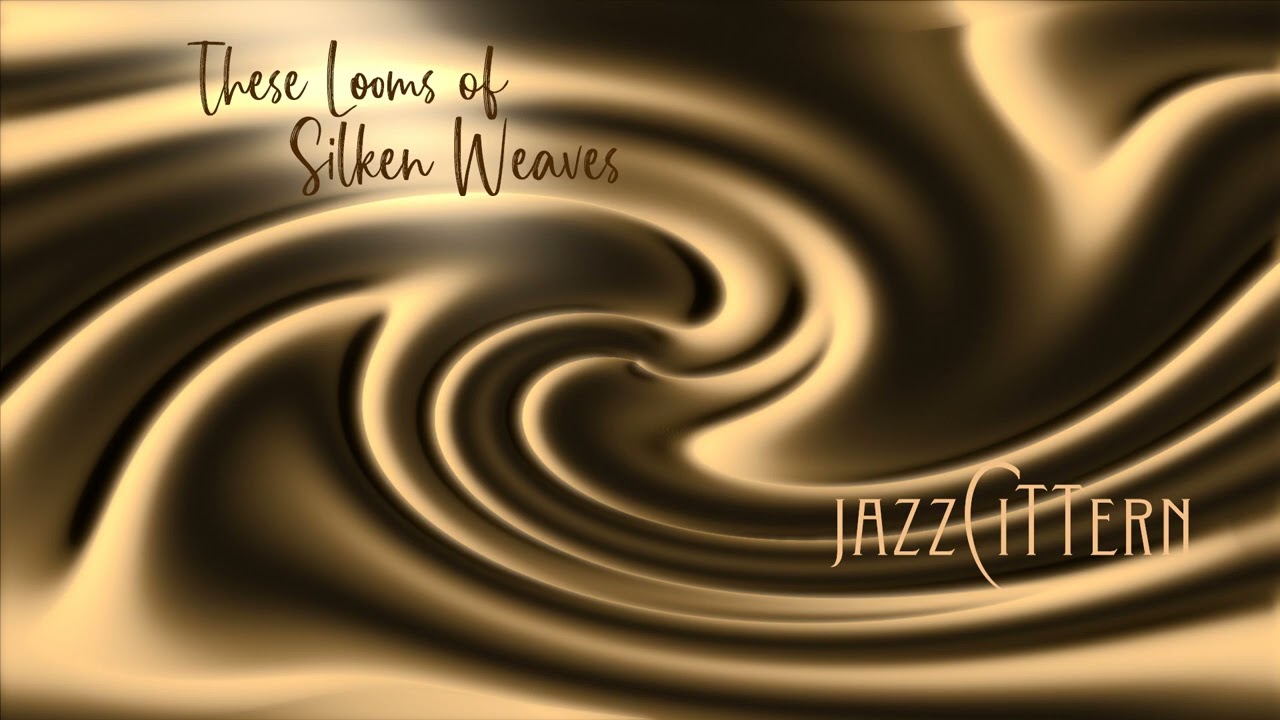 These Looms of Silken Weaves