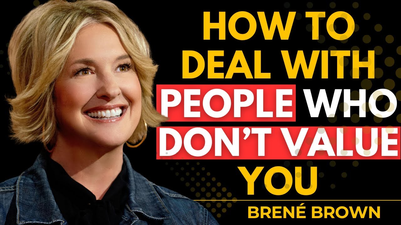 The Secret to Dealing With People Who Don't Value You: The Strongest Response to Them | Brené Brown