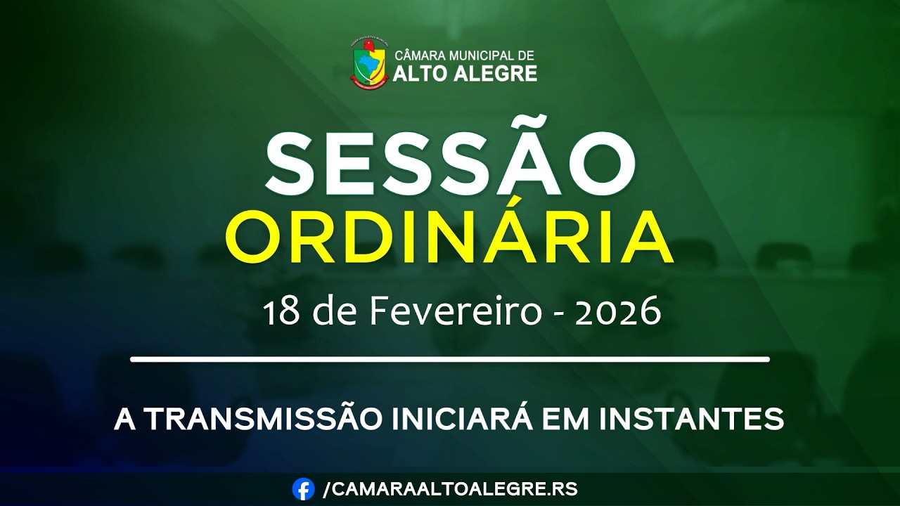 Sessão Ordinária - 18/02/2026 - Câmara Municipal de Vereadores de Alto Alegre/RS