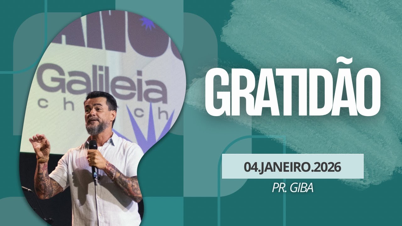 GRATIDÃO | PR. GIBA | 04/01/26 | 9H | GALILEIA CHURCH LIVE
