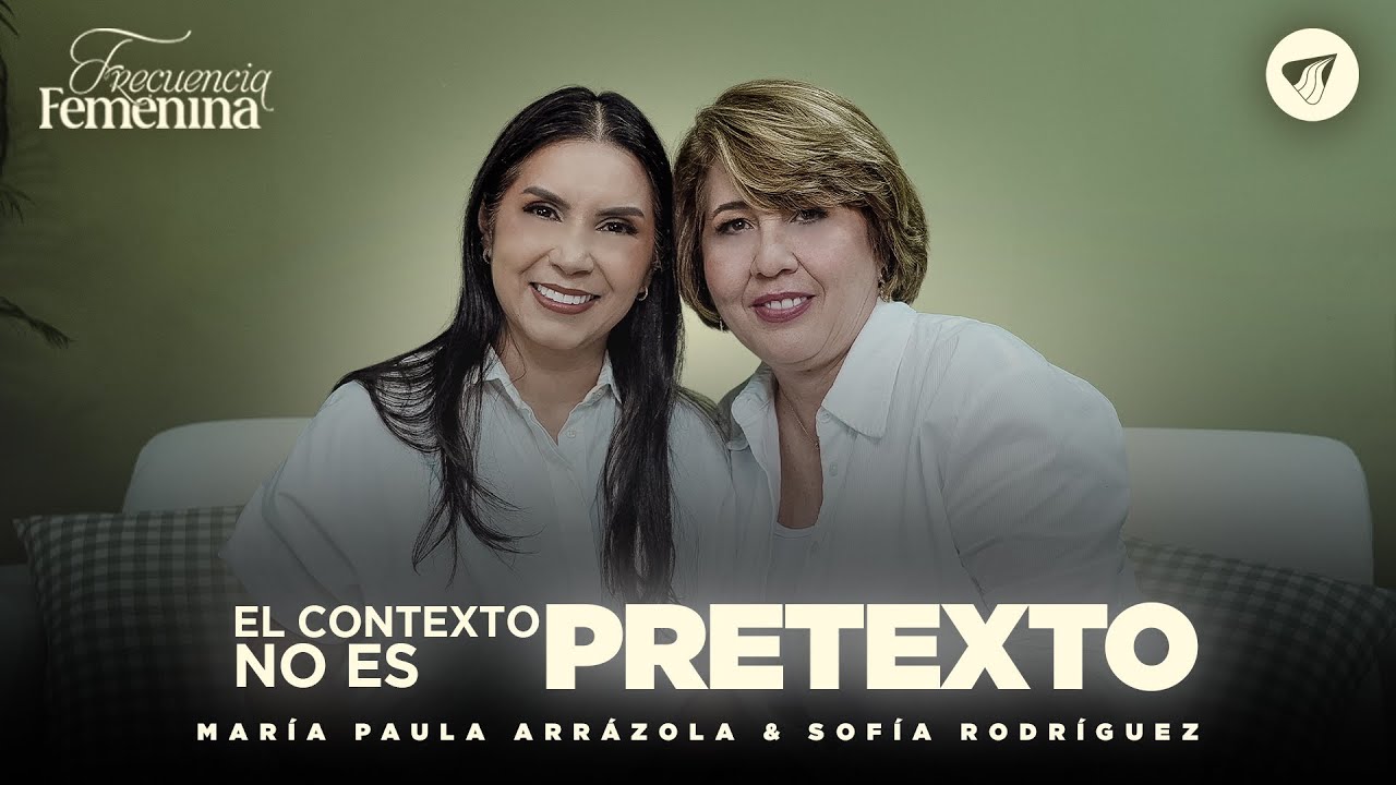 Podcast: El Contexto No Es Pretexto | Pastora Ma. Paula Arrázola - Frecuencia Femenina