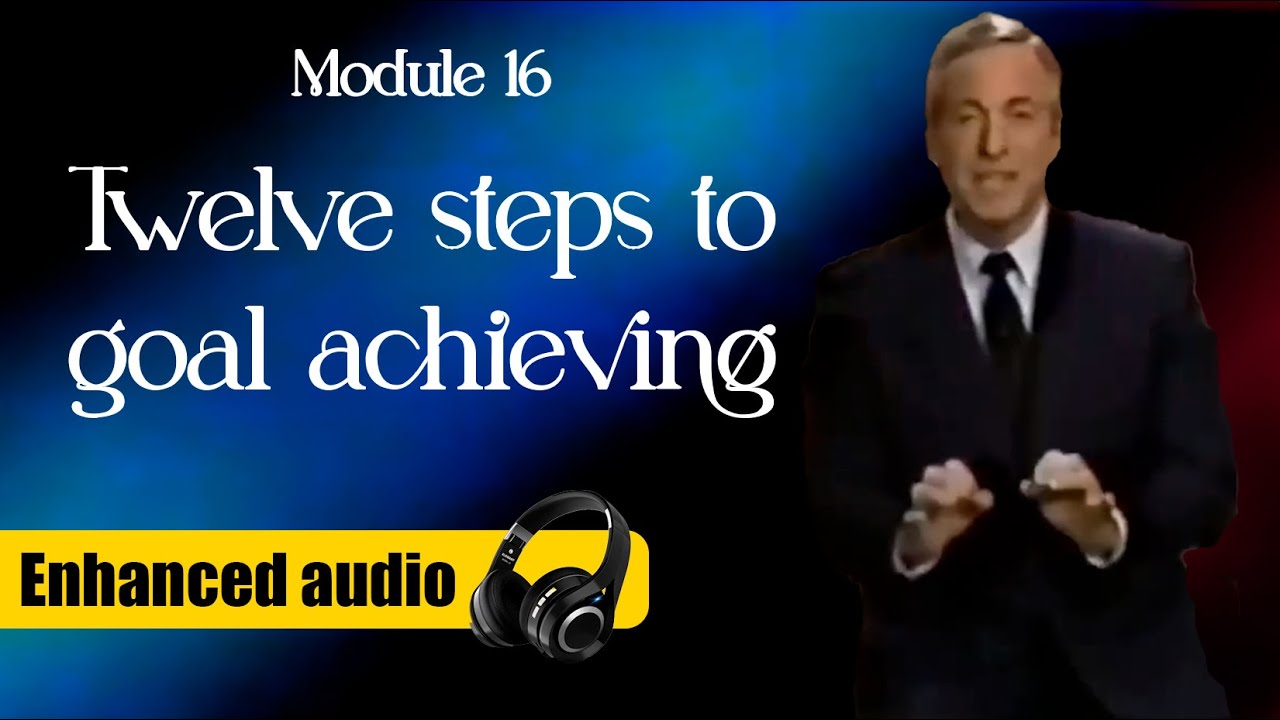 Module 16: Twelve steps to goal achieving - Brian Tracy´s Phoenix Seminar