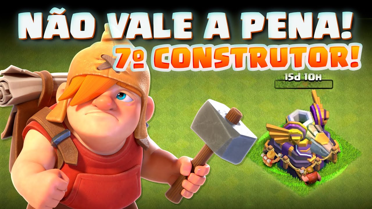 VALE OU NÃO APENA? TUDO QUE VOCÊ PRECISA SABER SOBRE 7º CONSTRUTOR! CLASH OF CLANS