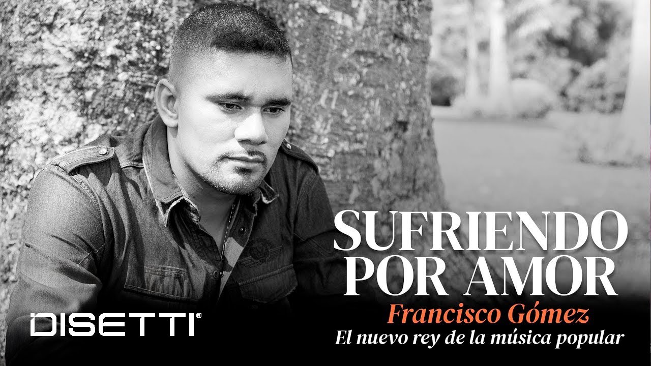 Francisco Gómez - Sufriendo Por Amor (Audio) | 