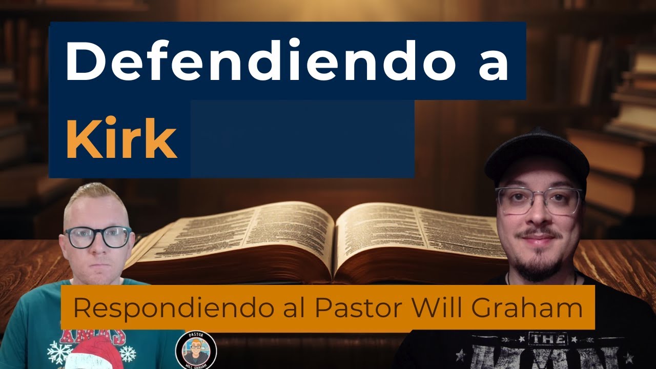 Defendiendo a Kirk, Respondiendo al Pastor Will Graham