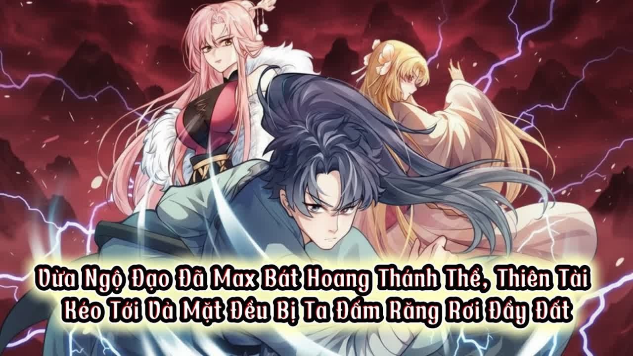 Full| Vừa Ngộ Đạo Đã Bát Hoang Thánh Thể, Thiên Tài Kéo Tới Vả Mặt Đều Bị Ta Đấm Răng Rơi Đầy Đất