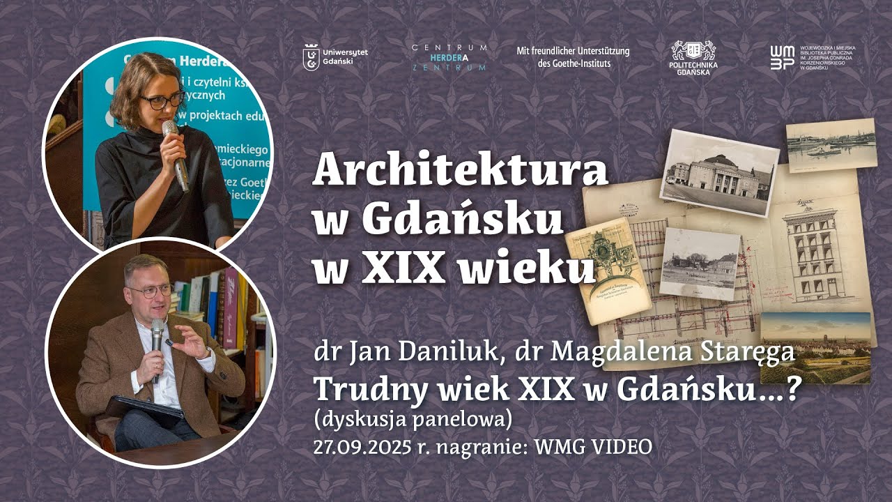 Trudny wiek XIX w Gdańsku…? Jan Daniluk, Magdalena Staręga | 2025.09.27 Centrum Herdera