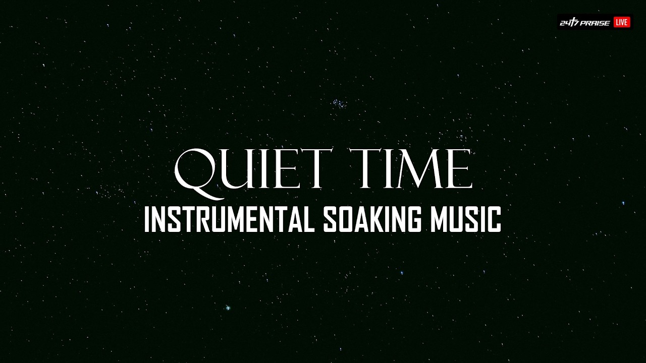 Deep Soaking Worship | Quiet Time with God | Soaking In His Presence