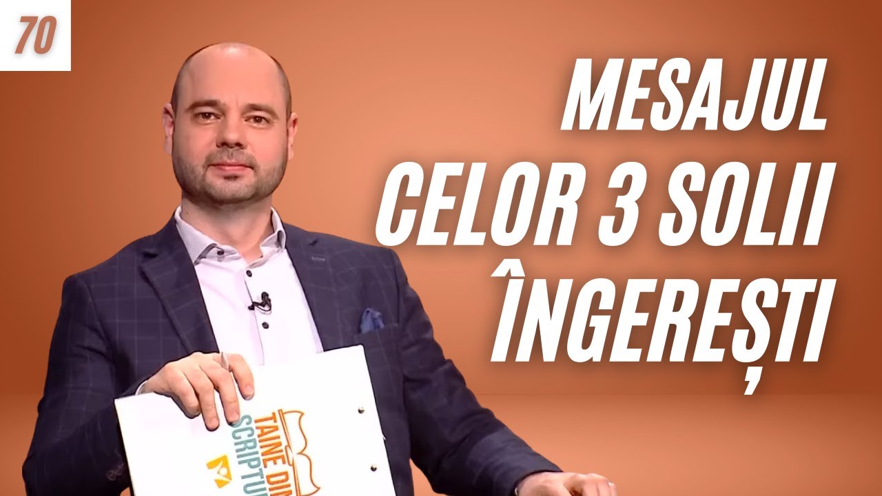 Mesajul apocaliptic al celor 3 solii îngerești | Taine din Scripturi | Ep. 70